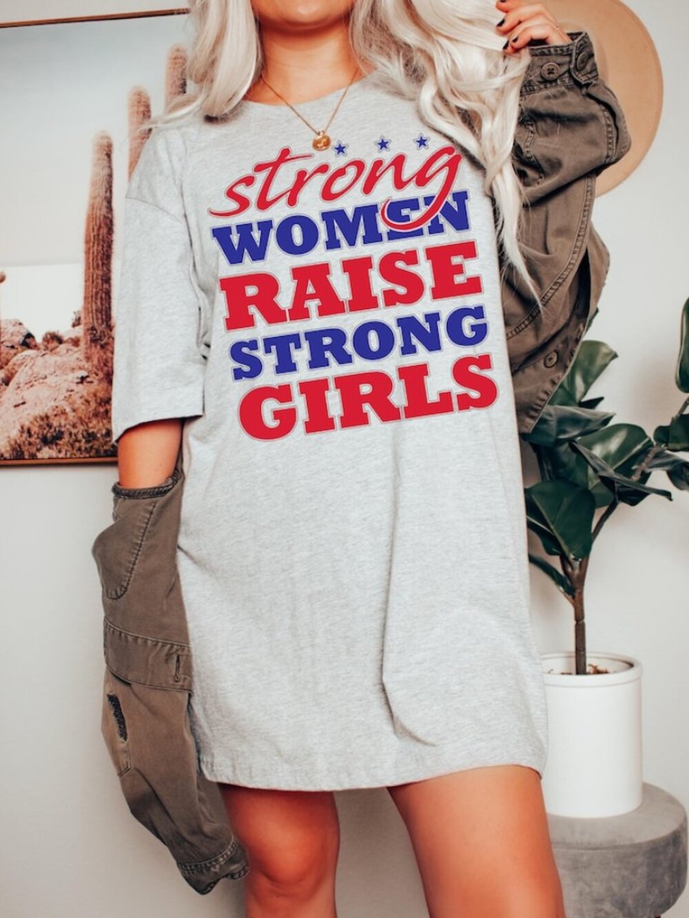Strong Women Raise Strong Girls Shirt